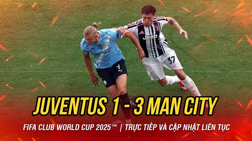 TRỰC TIẾP Juventus 1 - 3 Man City: Haaland vừa vào sân đã ghi bàn